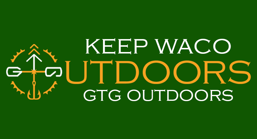 Keep Waco Outdoors, GTG Outdoors